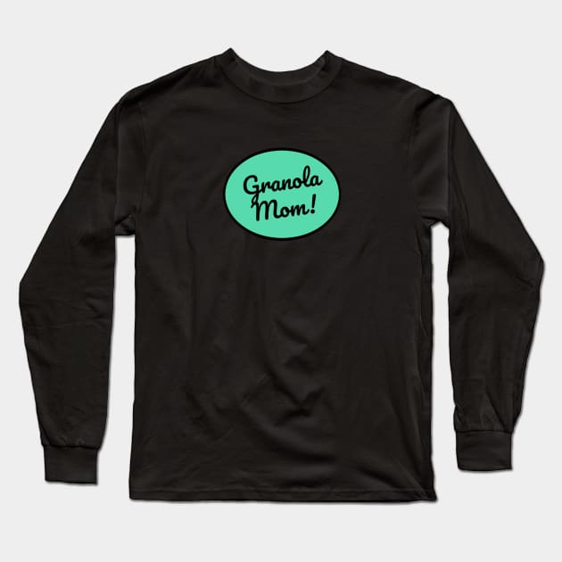 Granola Mom Long Sleeve T-Shirt by nyah14